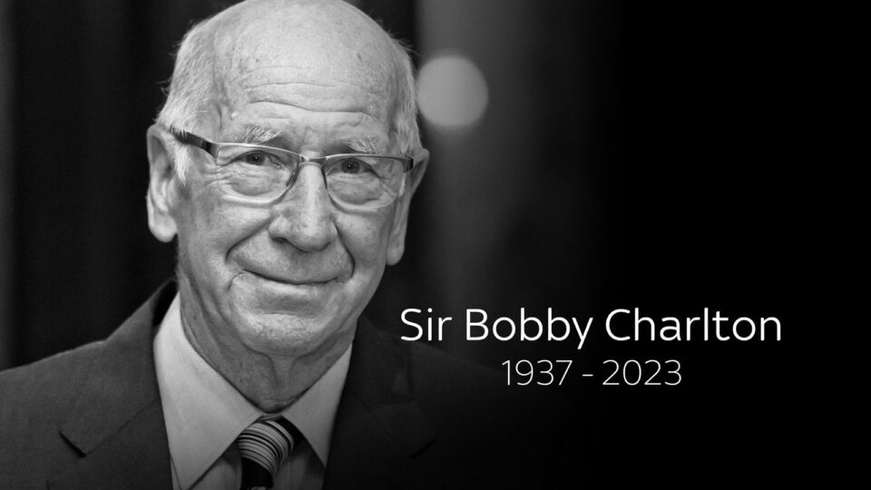 Sir Bobby Charlton Football Legend Dies